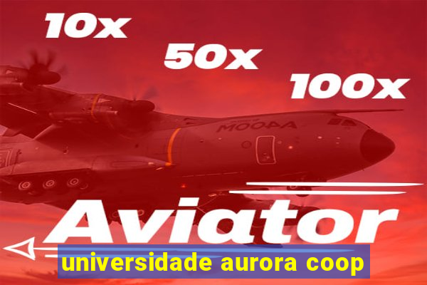 universidade aurora coop